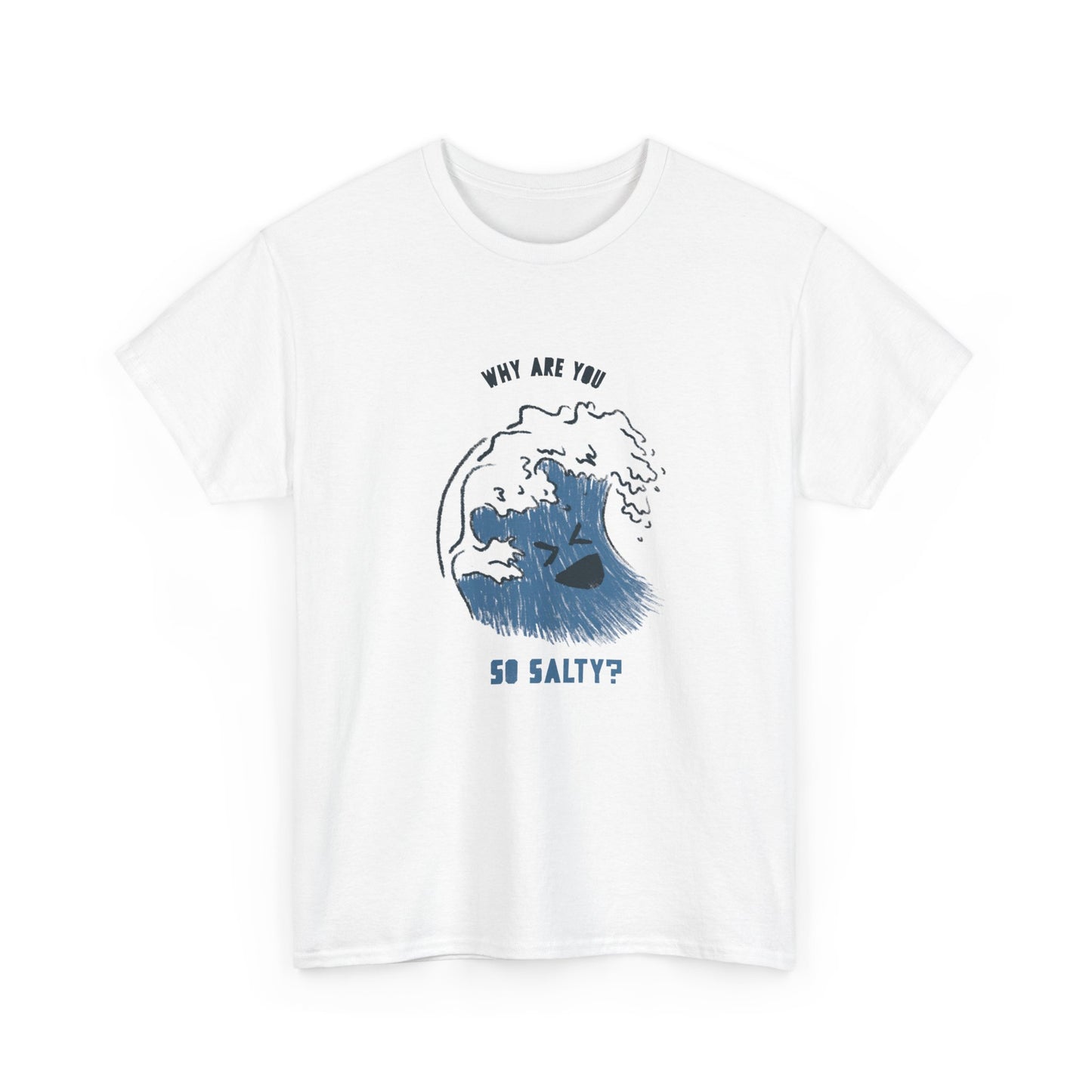 Why Are You So Salty? T-Shirt