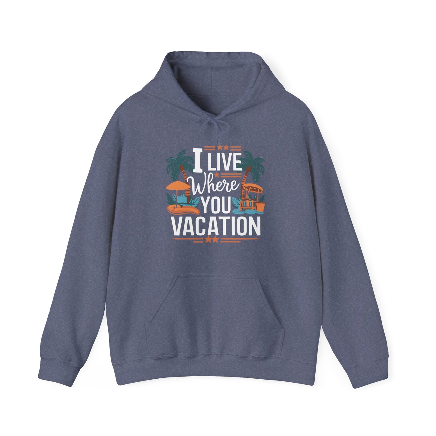 I Live Where You Vacation - Unisex Hooded Sweatshirt