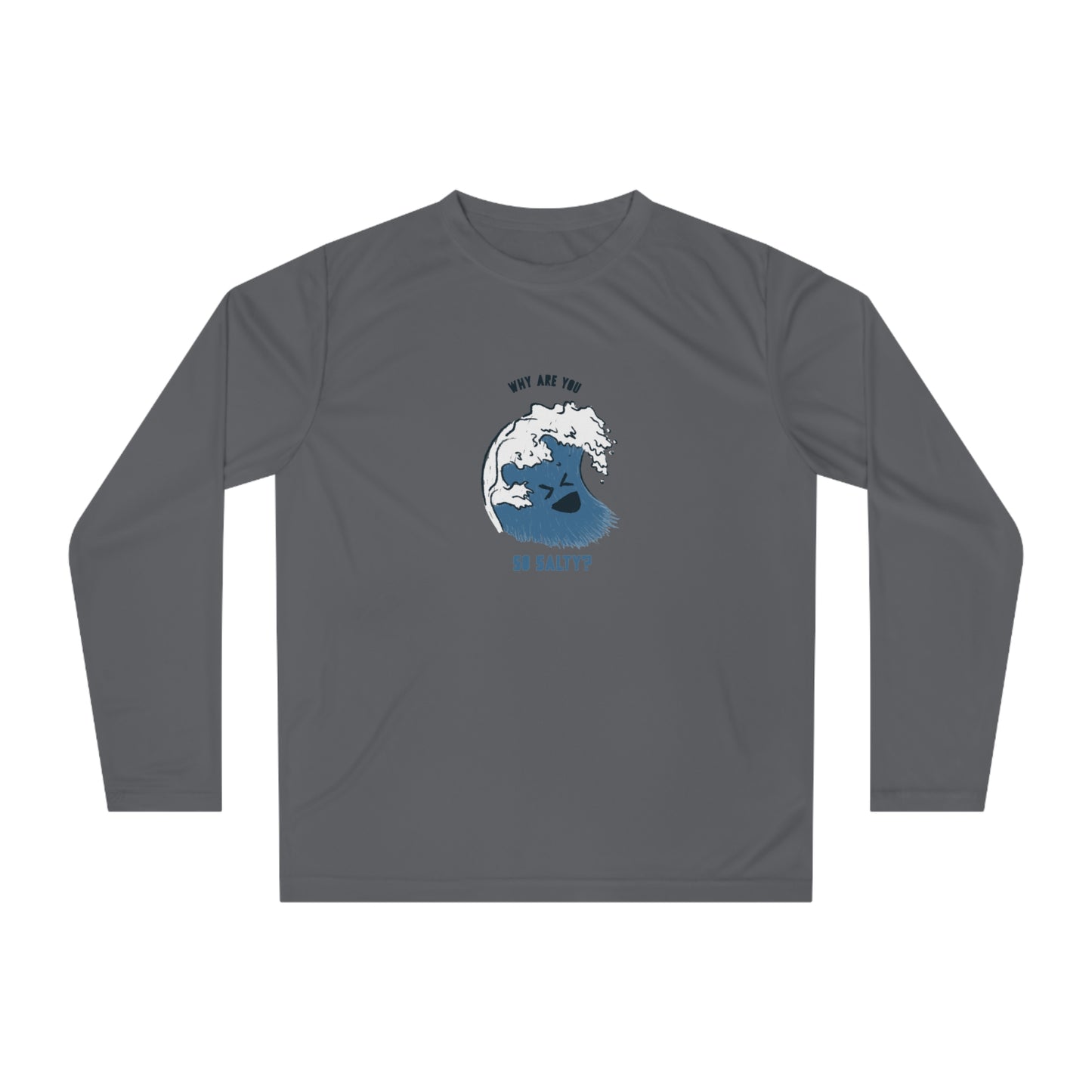 Why Are You So Salty Performance Long Sleeve Shirt