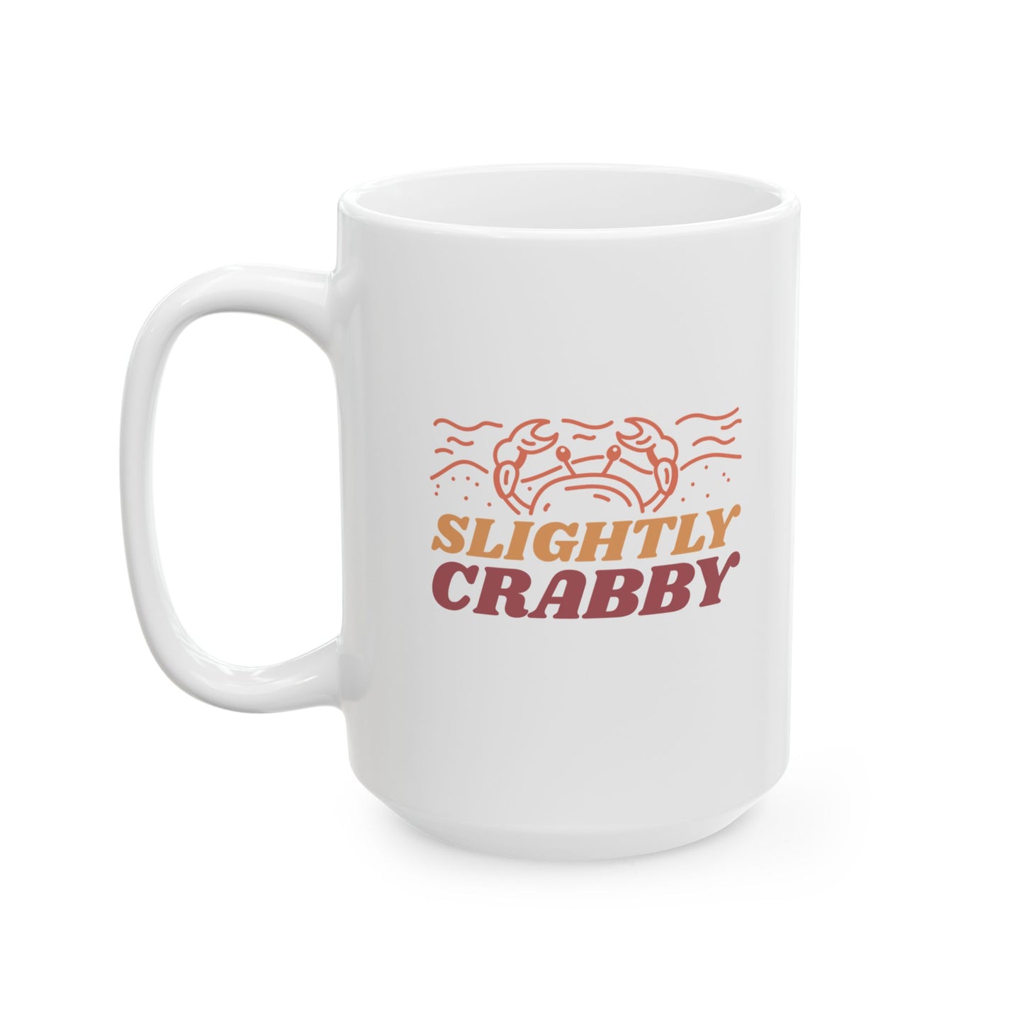 Slightly Crabby Ceramic Mug (11oz, 15oz)