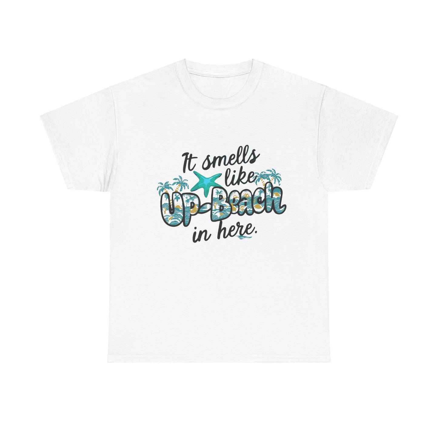 It Smells like Up-Beach in here- Unisex Cotton Tee Shirt
