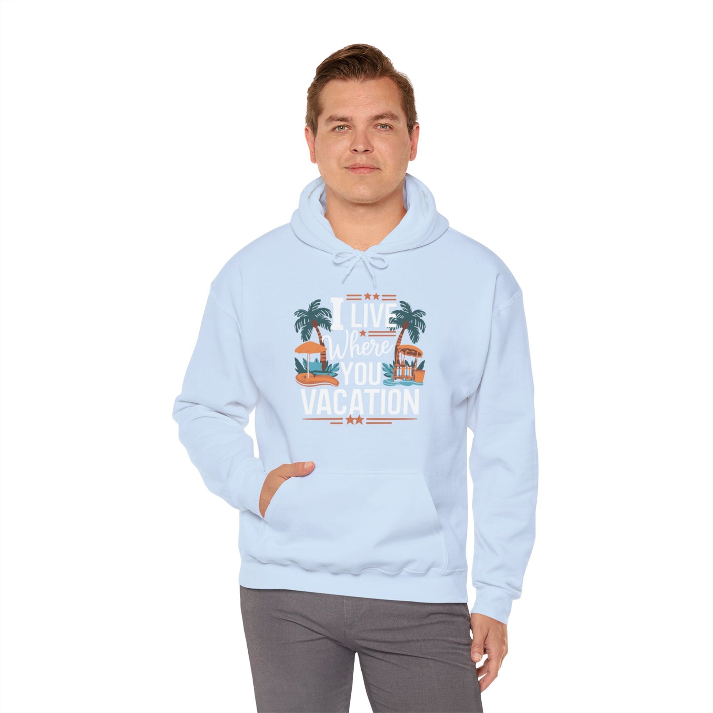 I Live Where You Vacation - Unisex Hooded Sweatshirt