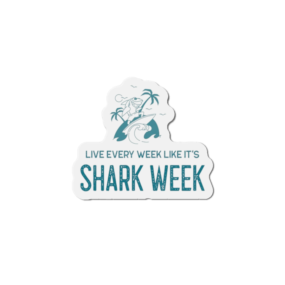 Live Every Week like its shark Week Die-Cut Magnets