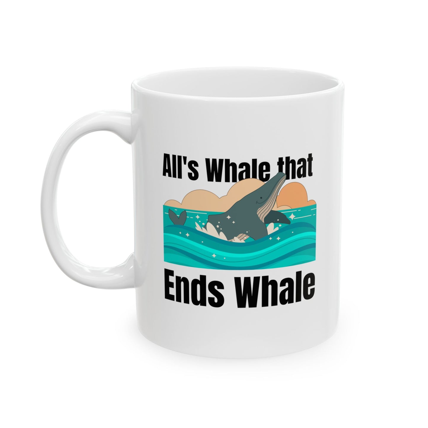 All's Whale That Ends Whale Ceramic Mug, (11oz, 15oz)