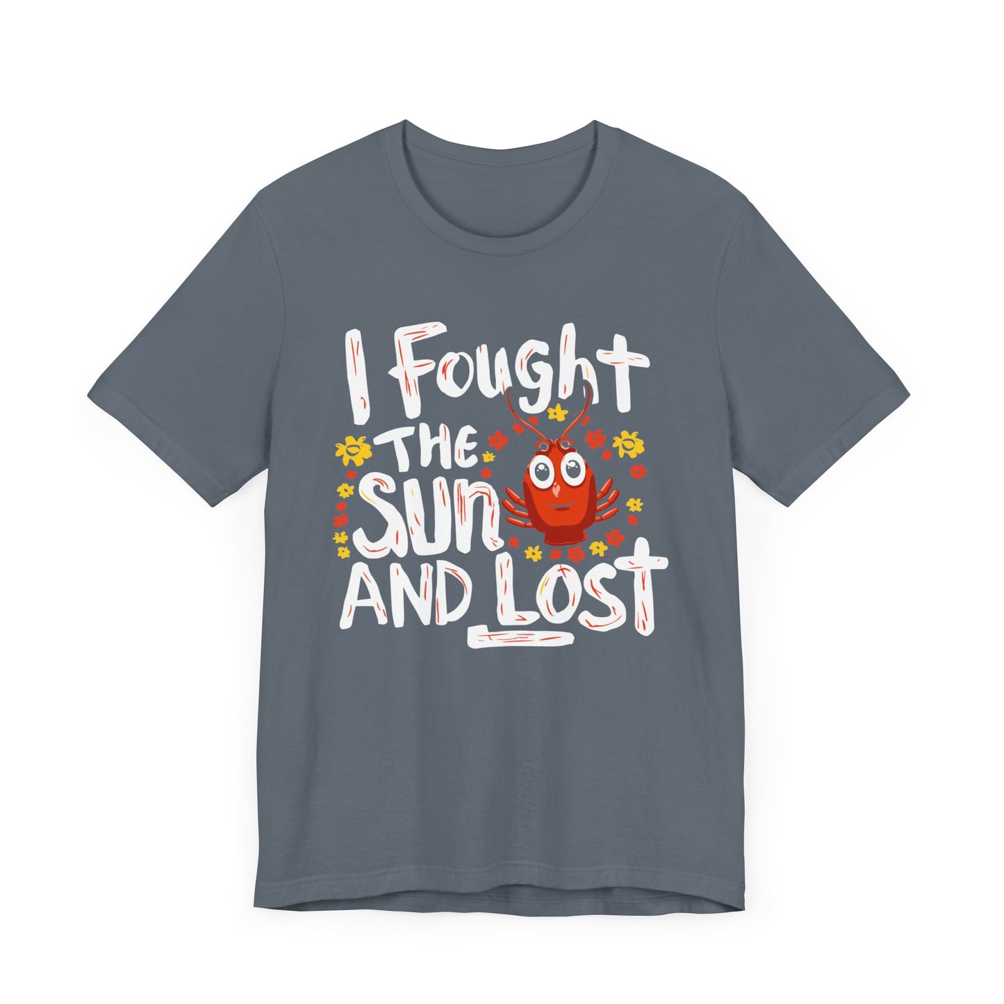 I Fought the Sun, and Lost - Unisex Short Sleeve Tee Shirt