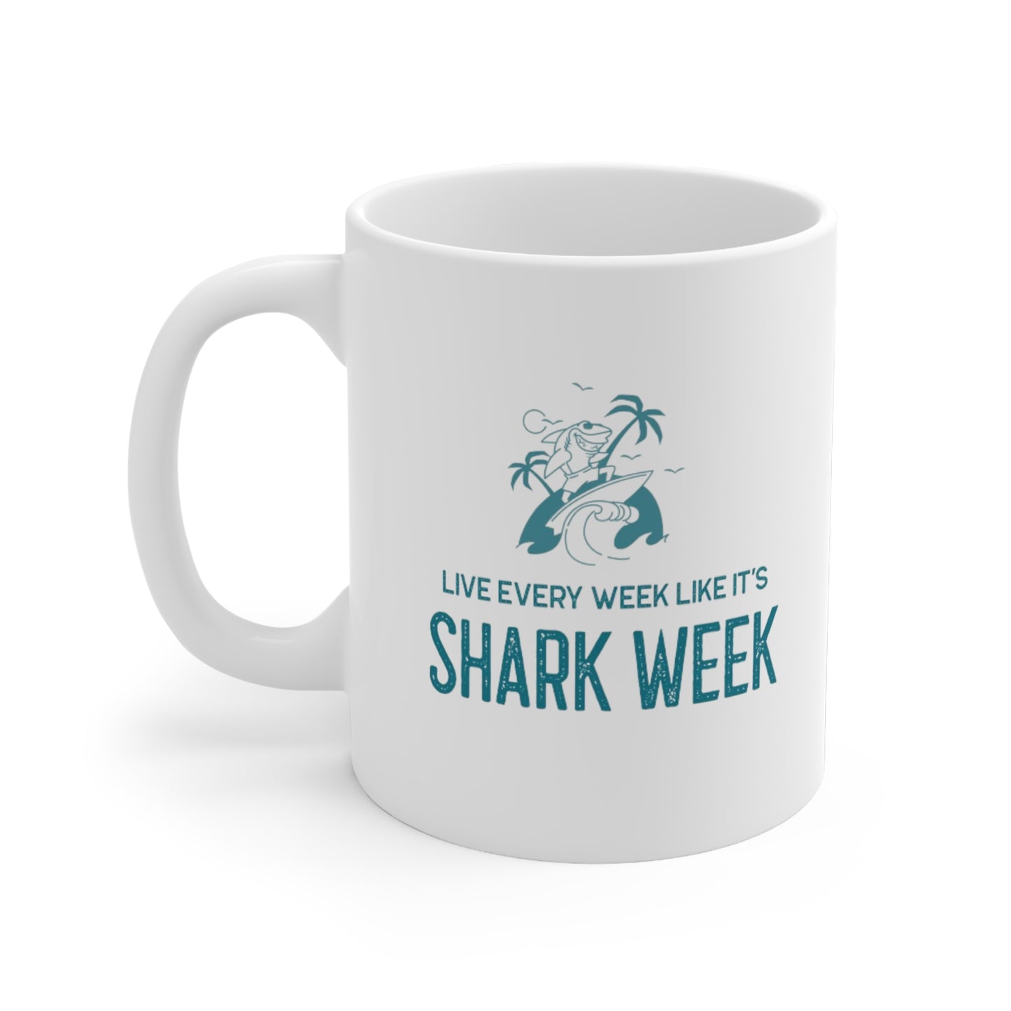 Live Every Week like its shark Week Ceramic Mug, 11oz