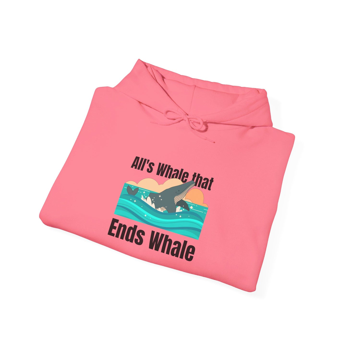 All's Whale That Ends Whale Hooded Sweatshirt