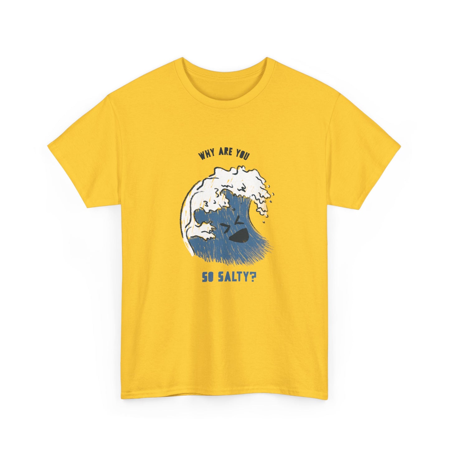 Why Are You So Salty? T-Shirt