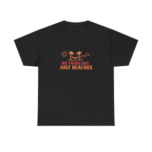 No Problems, Just Beaches T-Shirt