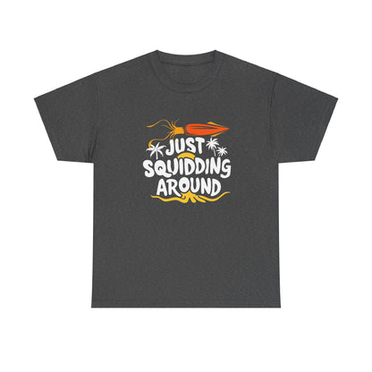 Just Squidding Around - Unisex Heavy Cotton Tee