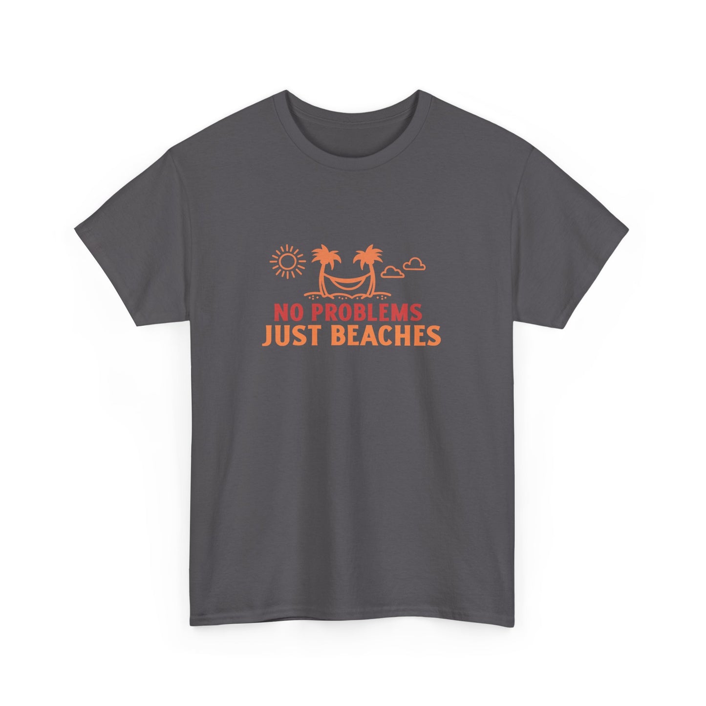 No Problems, Just Beaches T-Shirt