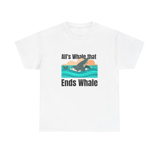 All's Whale that Ends Whale T-Shirt