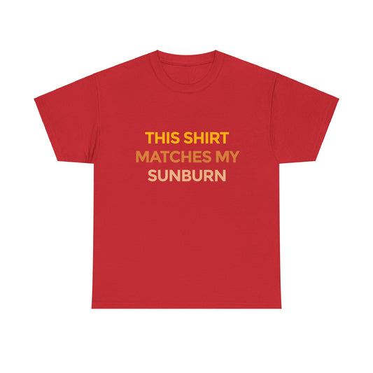 This Shirt Matches My Sunburn - Unisex Cotton Tee Shirt