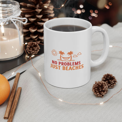 No Problems Just Beaches Ceramic Mug, (11oz, 15oz)