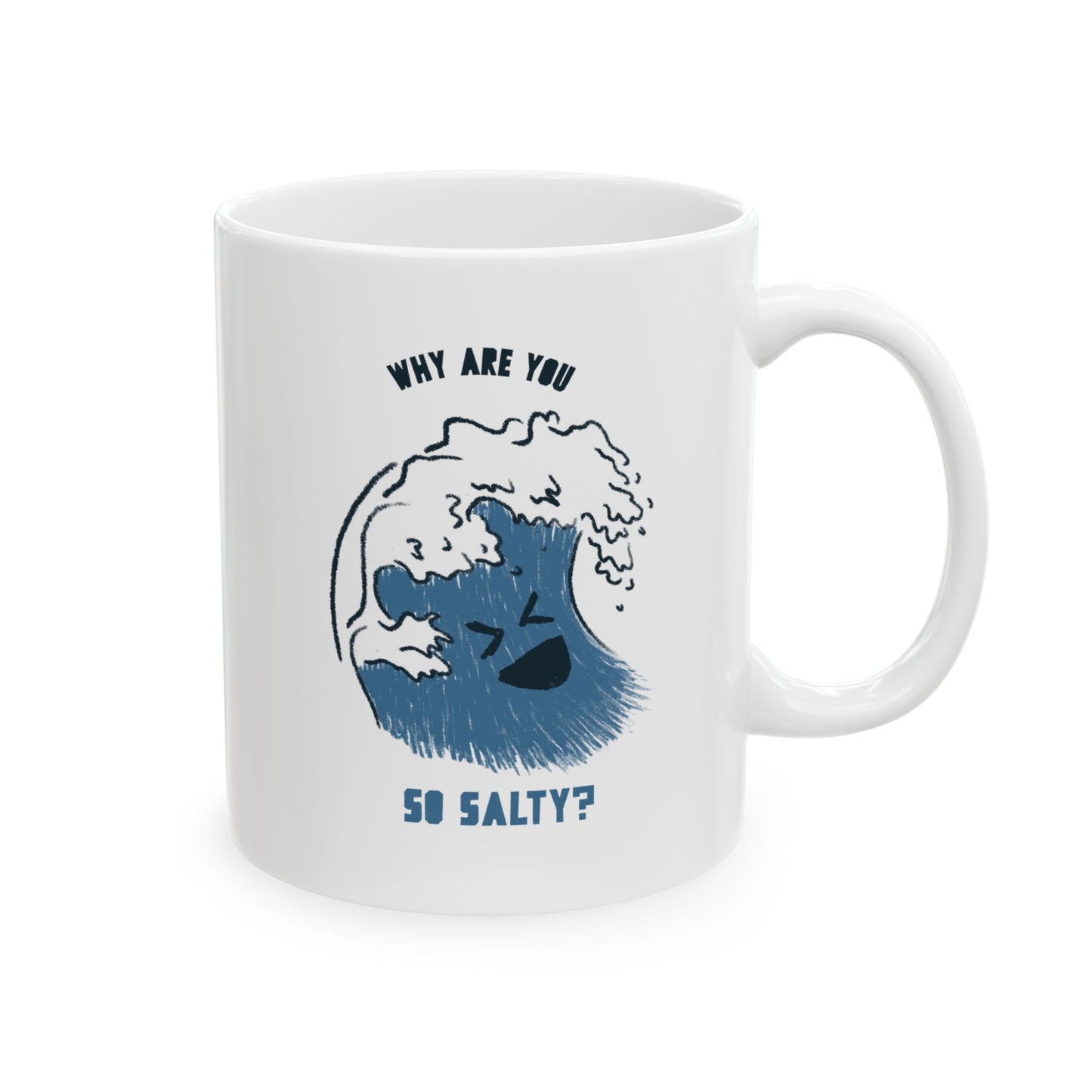 Why Are You So Salty Ceramic Mug, (11oz, 15oz)