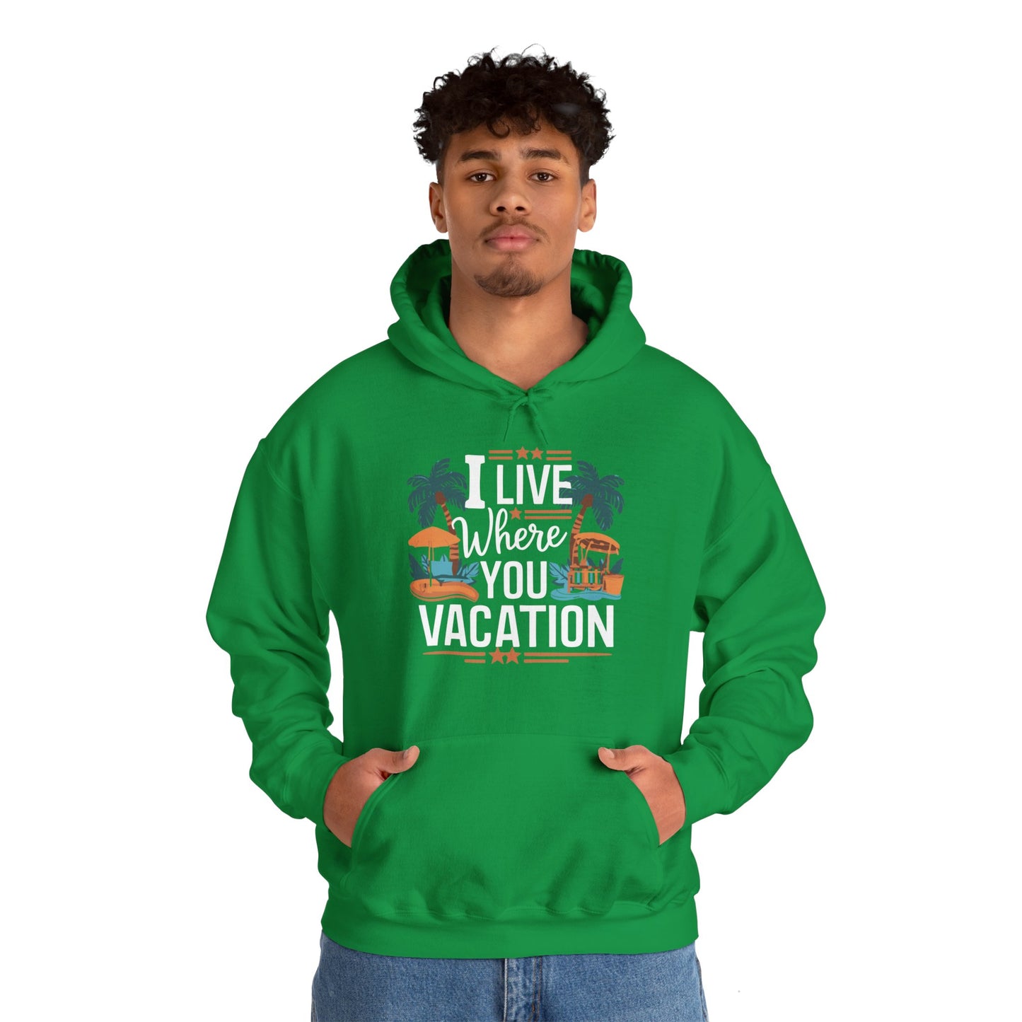 I Live Where You Vacation - Unisex Hooded Sweatshirt