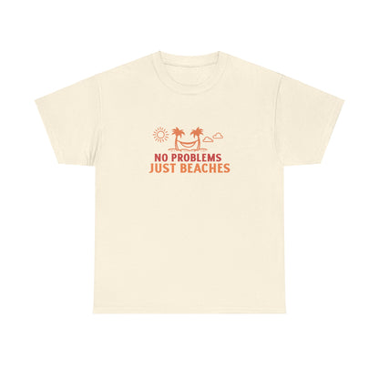 No Problems, Just Beaches T-Shirt