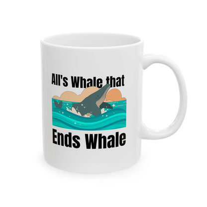 All's Whale That Ends Whale Ceramic Mug, (11oz, 15oz)