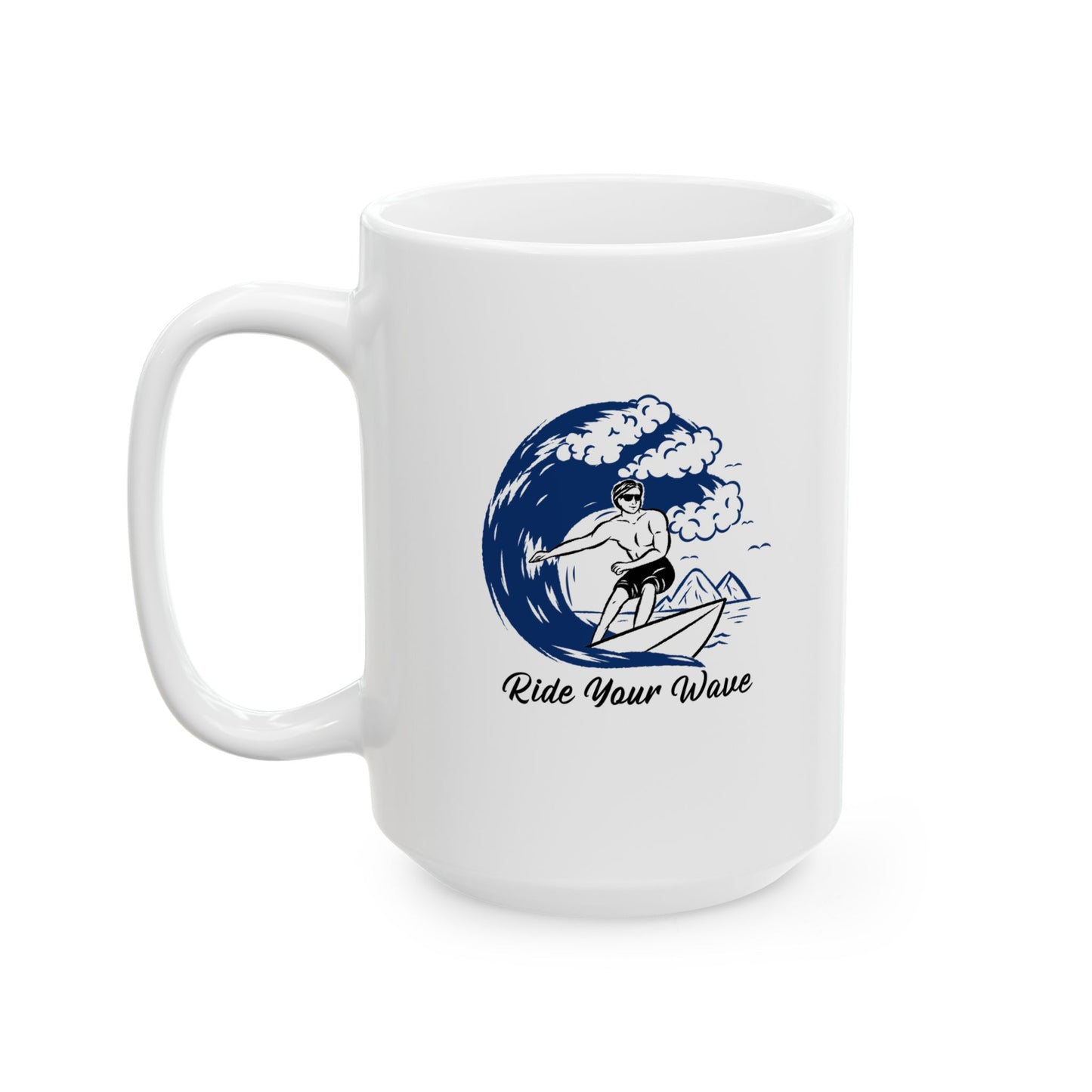 Ride Your Wave Ceramic Mug, (11oz, 15oz)