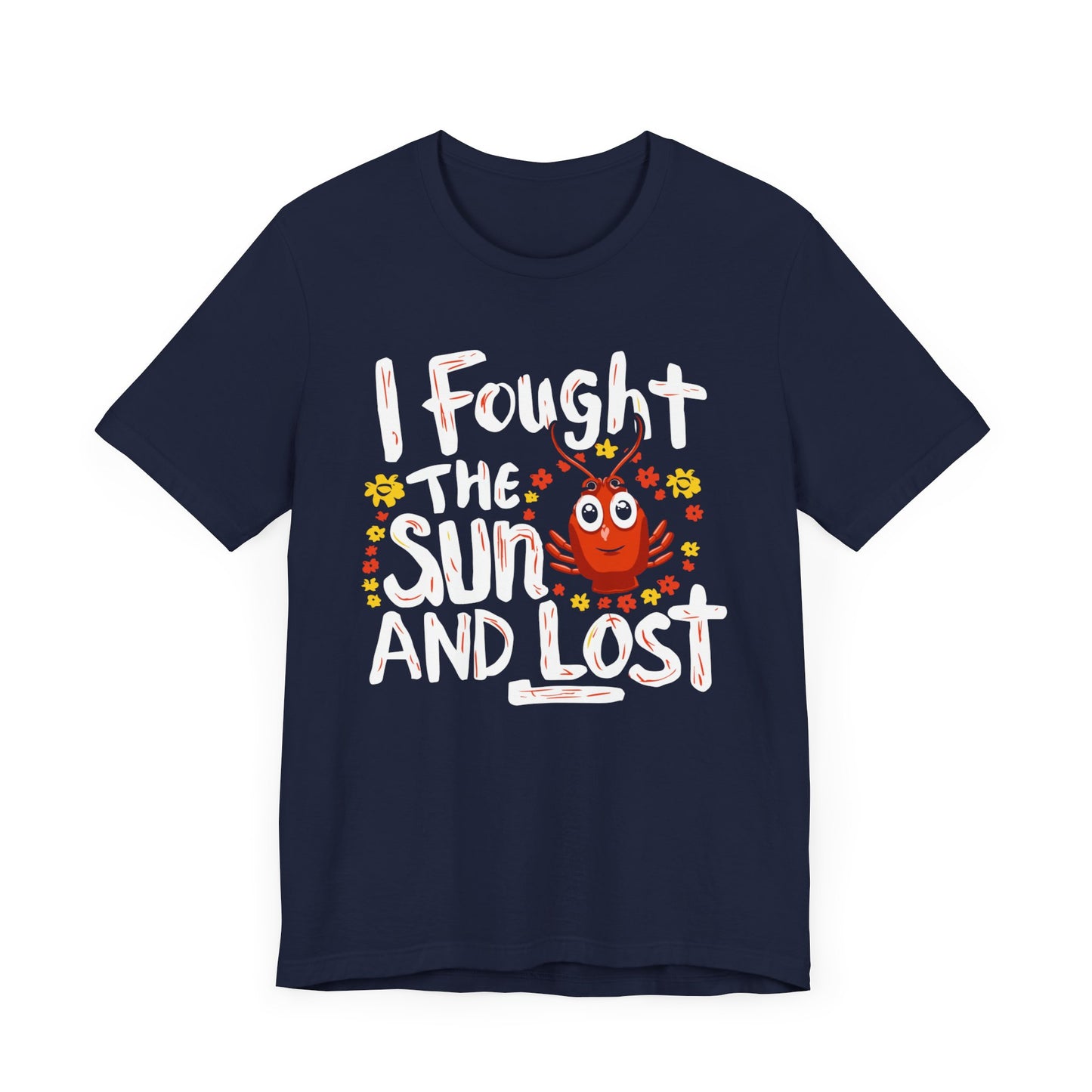 I Fought the Sun, and Lost - Unisex Short Sleeve Tee Shirt