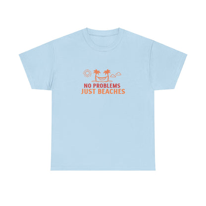 No Problems, Just Beaches T-Shirt