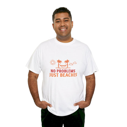 No Problems Just Beaches T Shirt