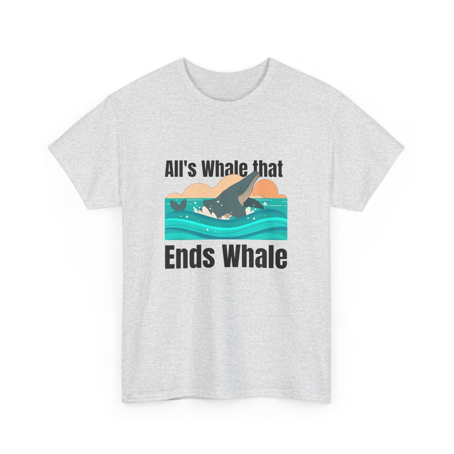 All's Whale that Ends Whale T-Shirt