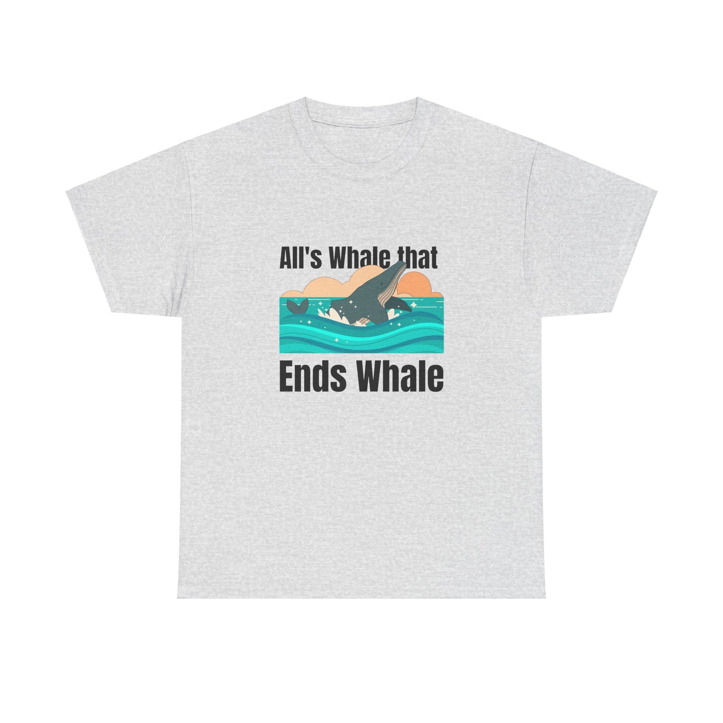 All's Whale that Ends Whale T-Shirt