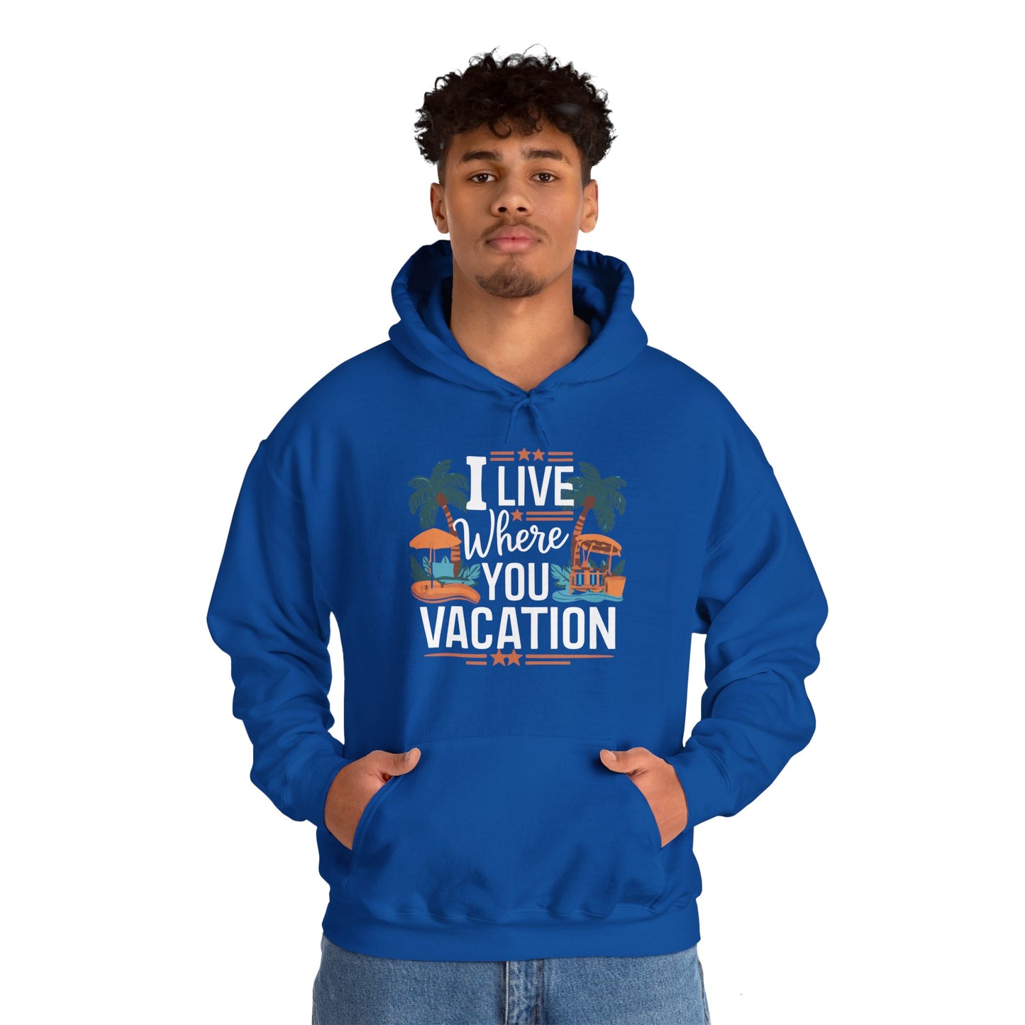 I Live Where You Vacation - Unisex Hooded Sweatshirt