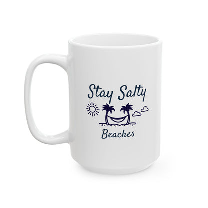 Stay Salty Beaches Ceramic Mug, (11oz, 15oz)