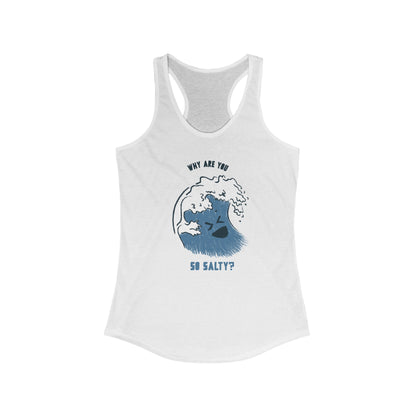 Why Are You So Salty? Women's Tank Top