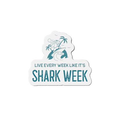Live Every Week like its shark Week Die-Cut Magnets