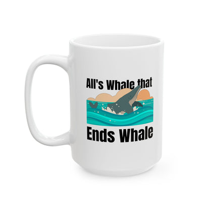 All's Whale That Ends Whale Ceramic Mug, (11oz, 15oz)