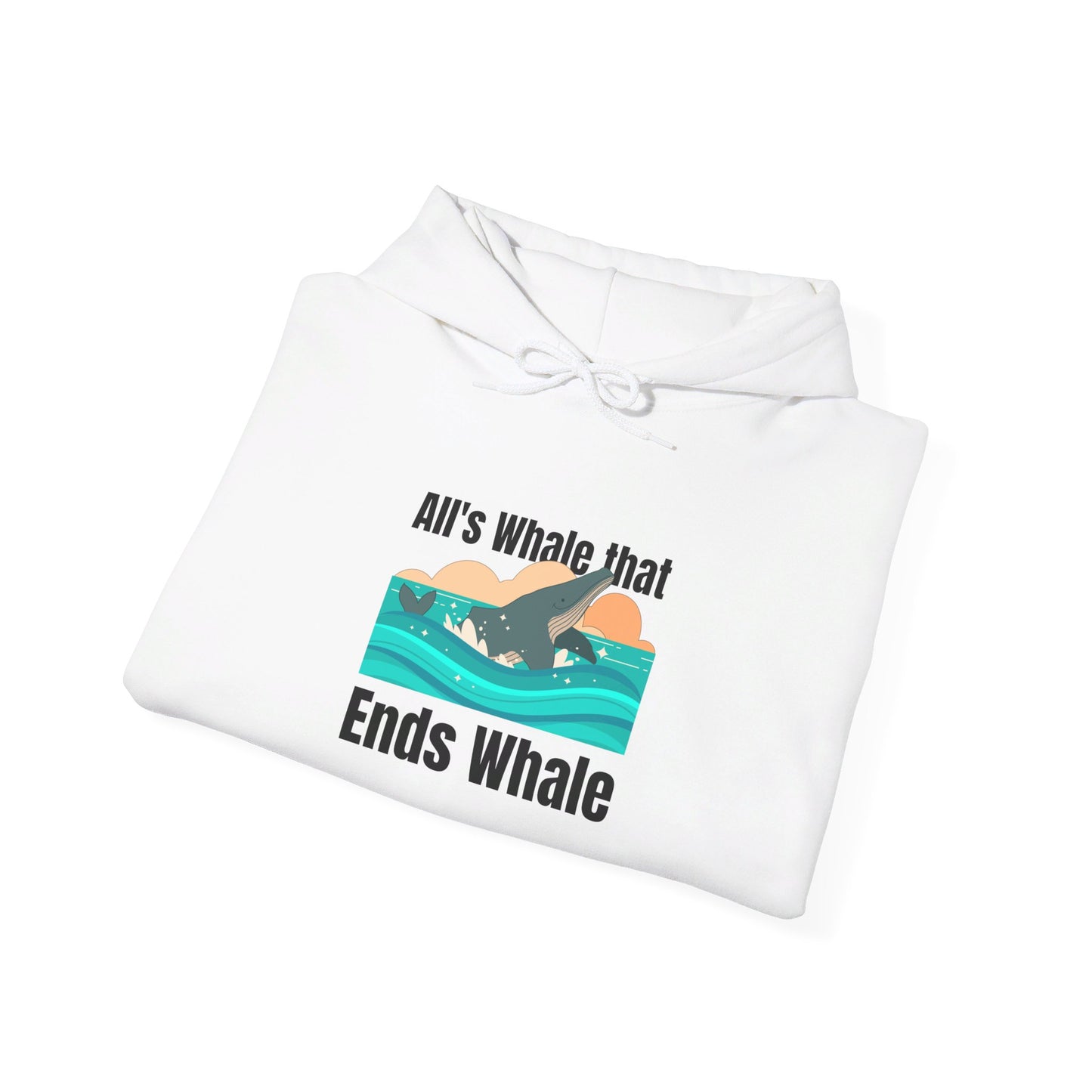 All's Whale That Ends Whale Hooded Sweatshirt