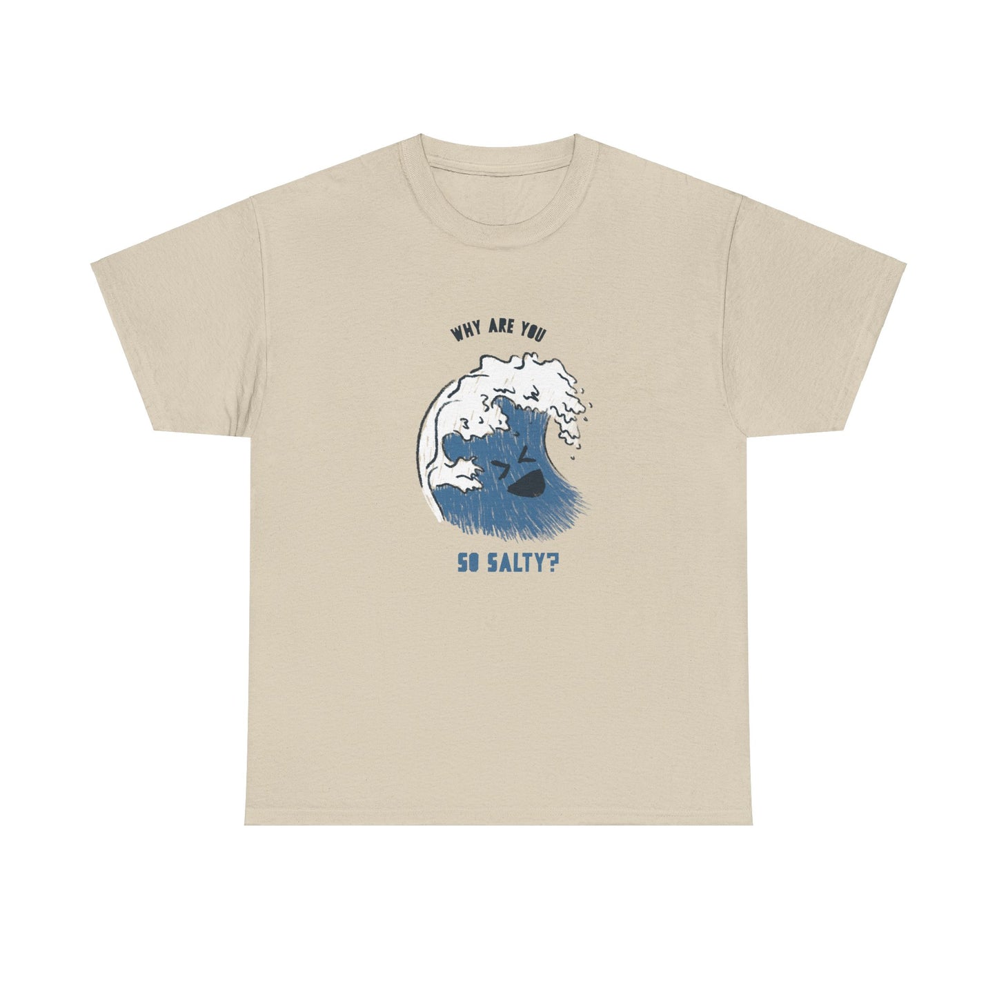 Why Are You So Salty? T-Shirt