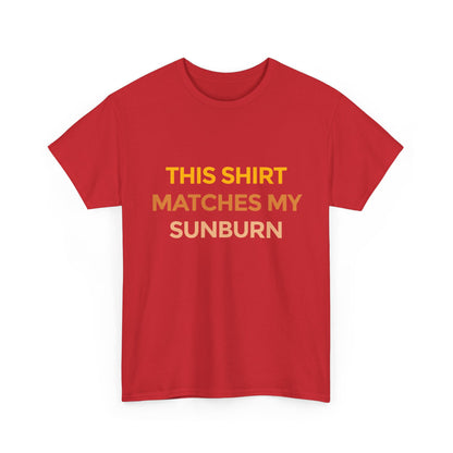 This Shirt Matches My Sunburn - Unisex Cotton Tee Shirt