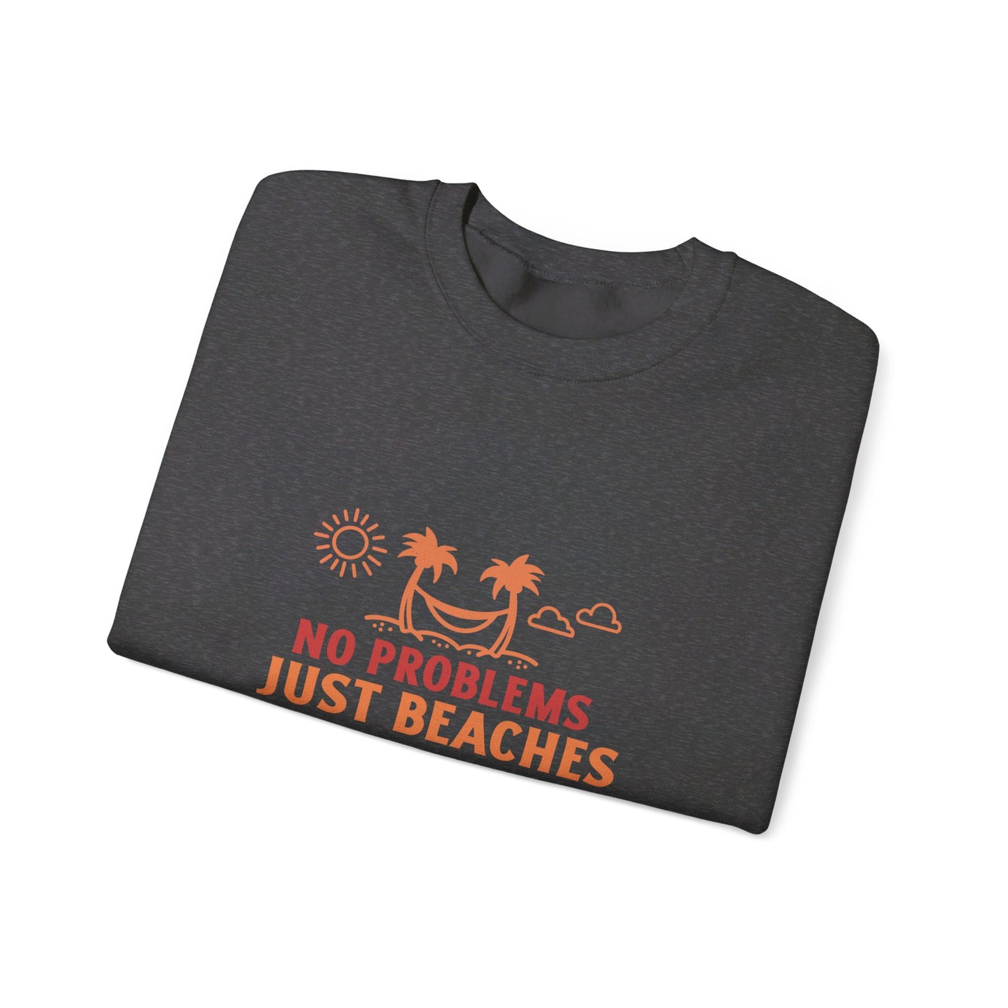 No Problems Just Beaches Crewneck Sweatshirt