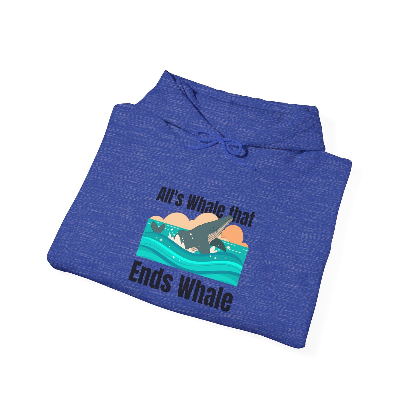 All's Whale That Ends Whale Hooded Sweatshirt