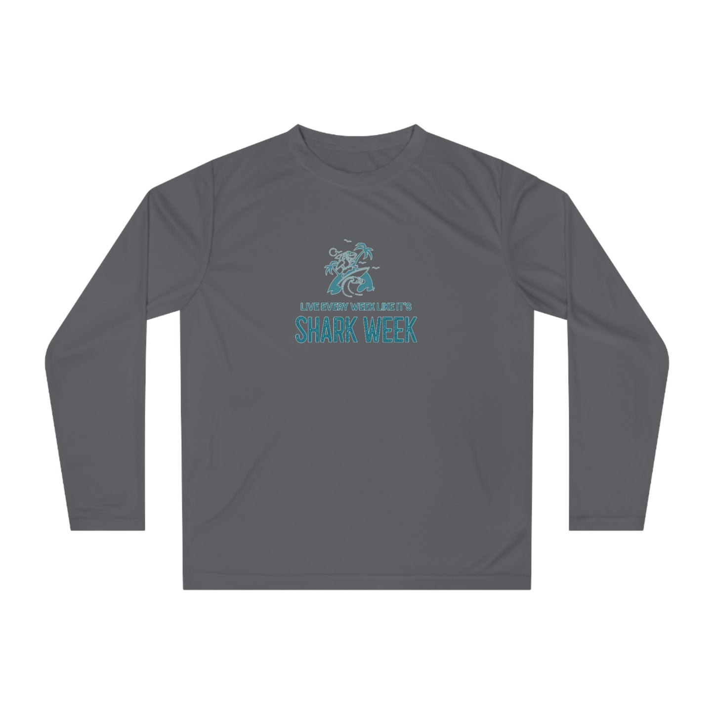 Live Every Week like its shark Week Performance Long Sleeve Shirt