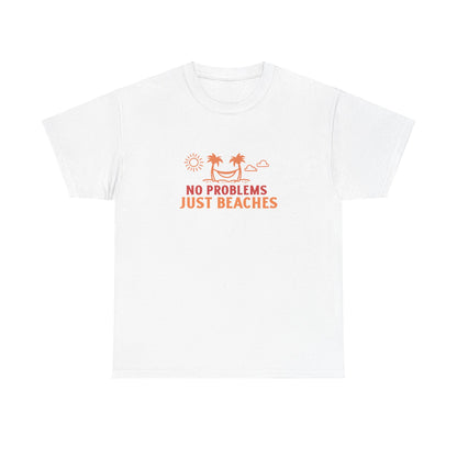 No Problems, Just Beaches T-Shirt