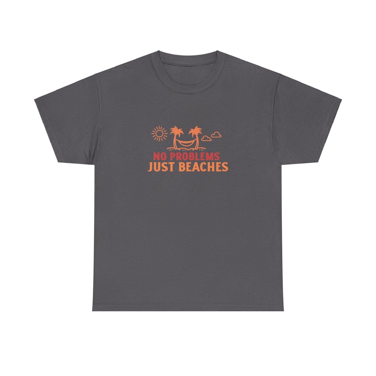 No Problems, Just Beaches T-Shirt