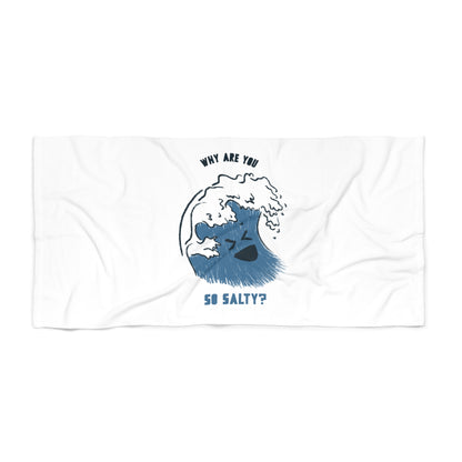 Why Are You So Salty Beach Towel